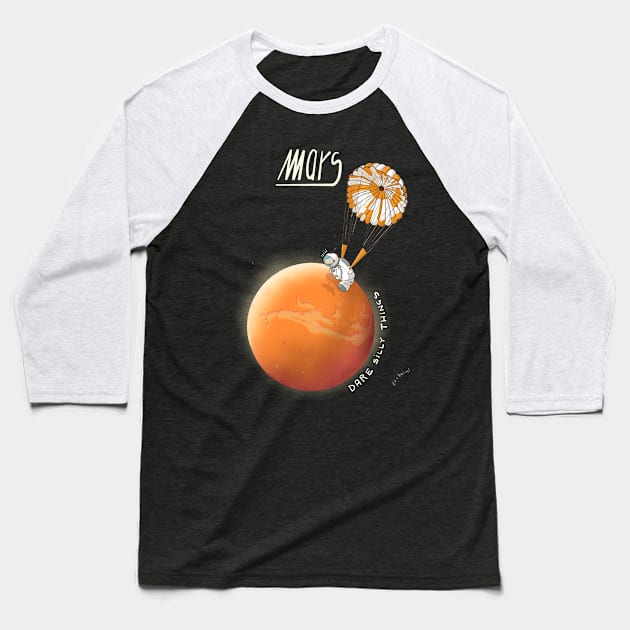 Mars: dare silly things Baseball T-Shirt by tostoini